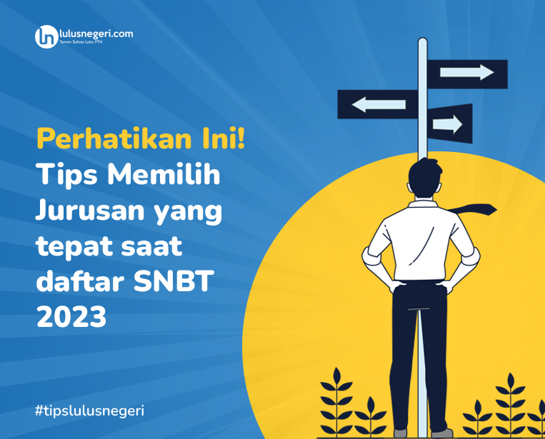 Perhatikan Ini! Tips Memilih Jurusan yang tepat saat daftar SNBT 2023