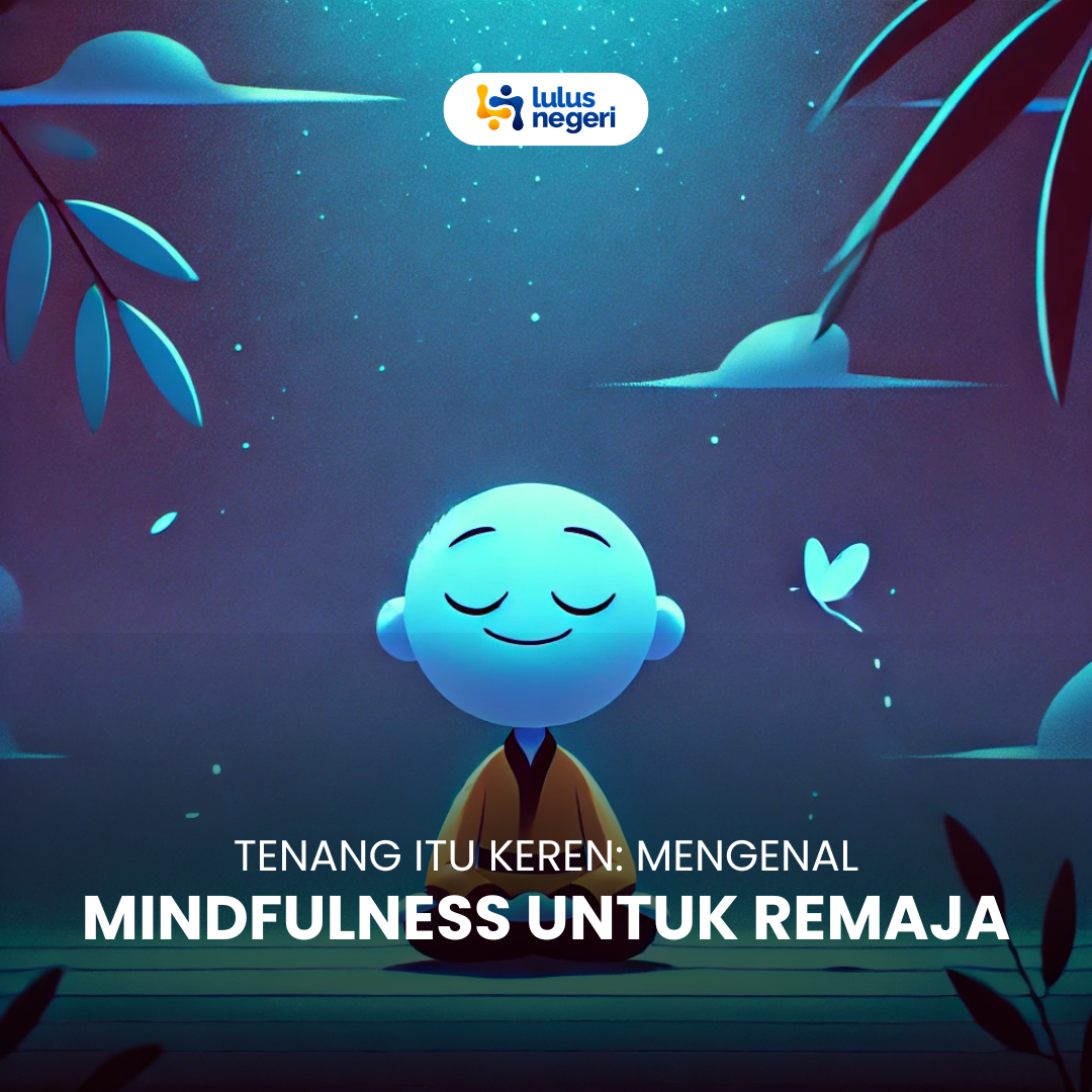 Tenang Itu Keren: Mengenal Mindfulness untuk Remaja