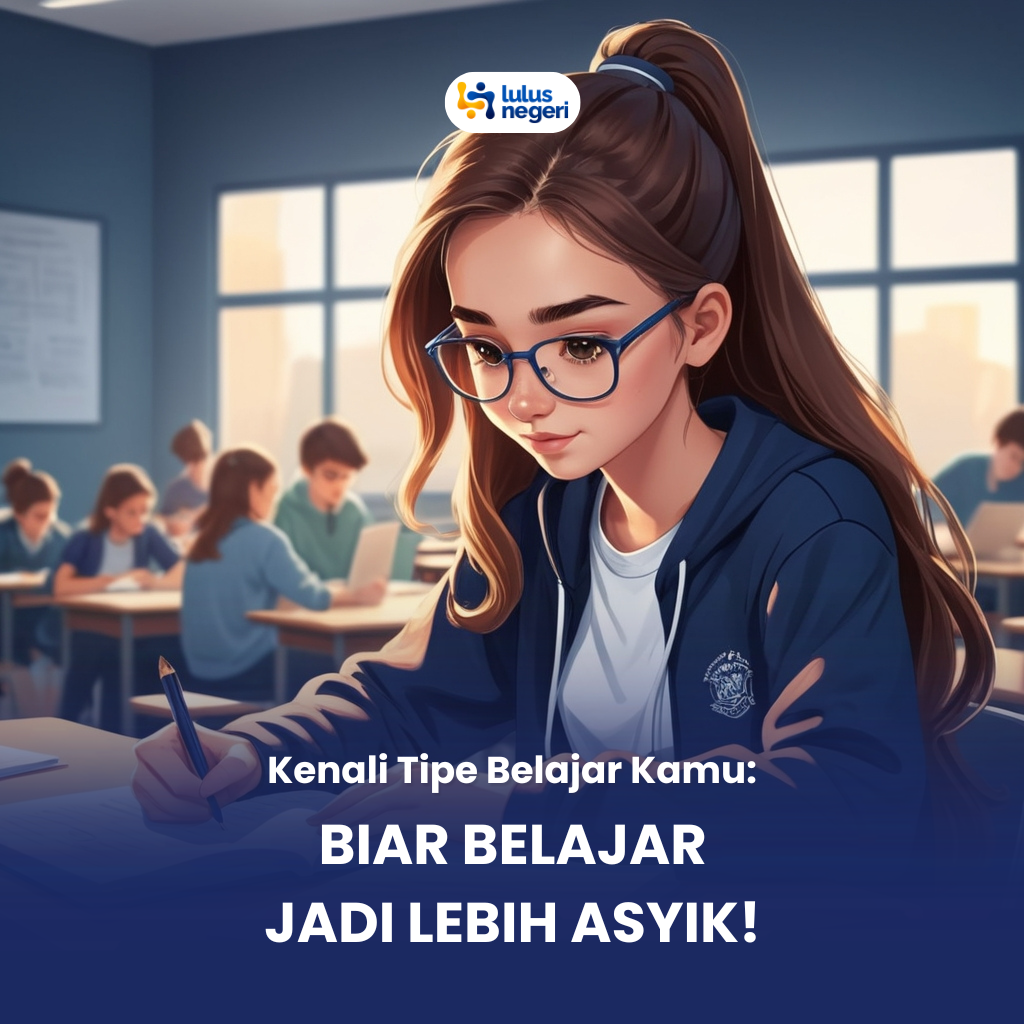 Kenali Tipe-Tipe Belajar Kamu: Biar Belajar Jadi Lebih Asyik!