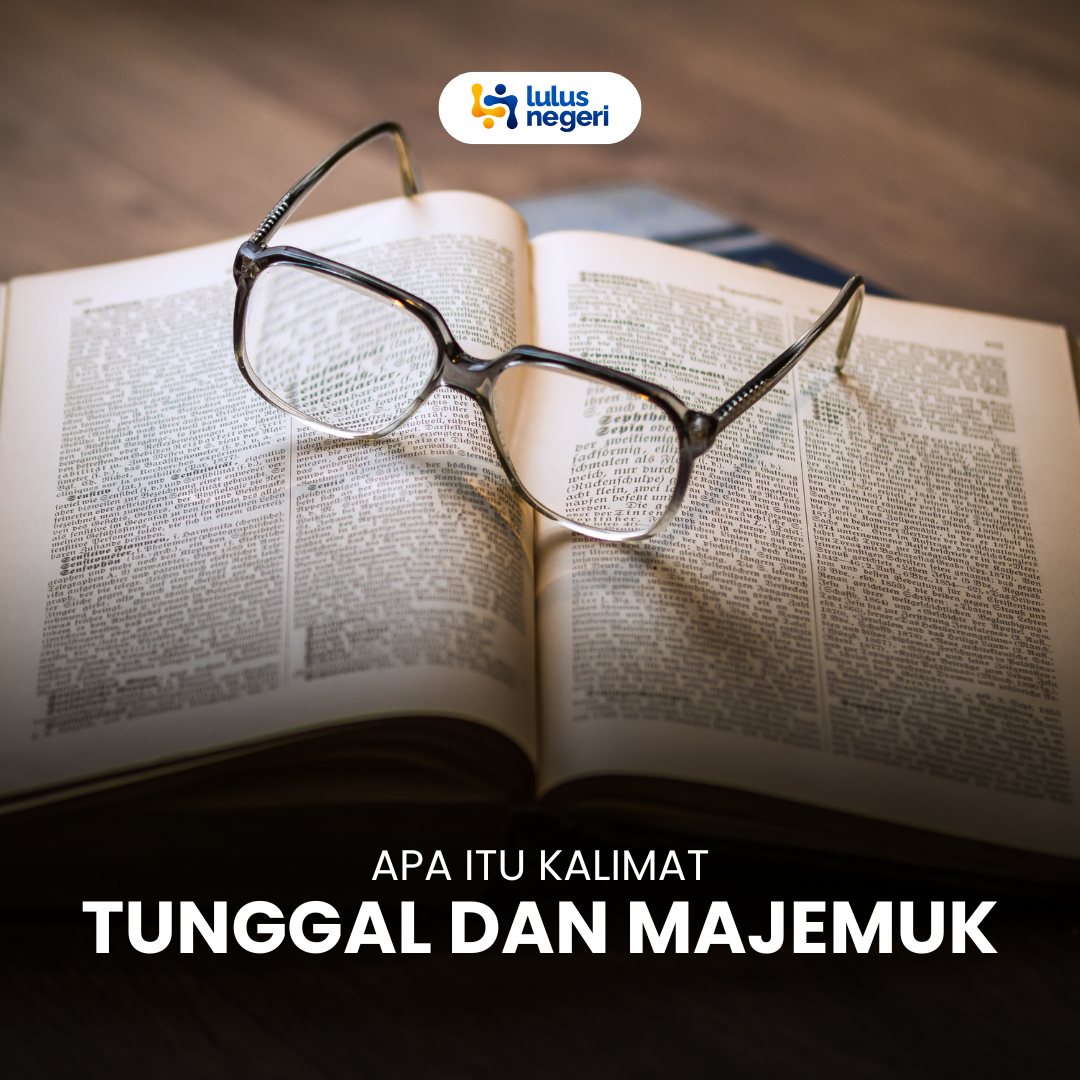 Pengertian dan Perbedaan Kalimat Tunggal dan Majemuk Beserta Contoh Lengkap